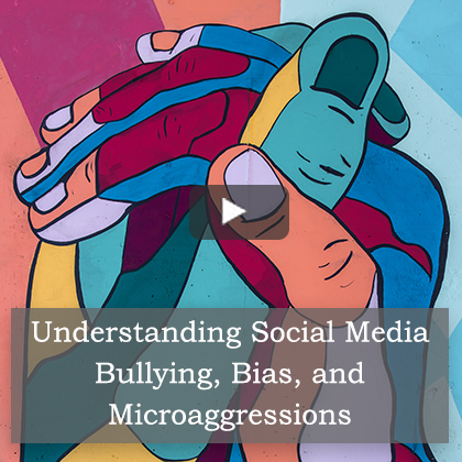 CLC Webinar Understanding Social Media Bullying, Bias, and Microaggressions PA Care Partnership