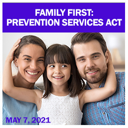 Family First Prevention Services Act - May 7, 2021