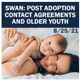 Select to open SWAN: Post Adoption Contact Agreements and Older Youth webinar