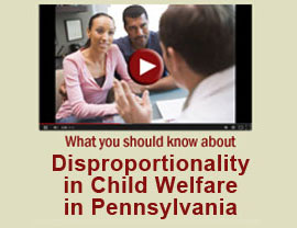 Video: What You Should Know About Disproportionality in Child Welfare in Pennsylvania