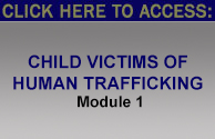 Child Victims of Human Trafficking - Module 1