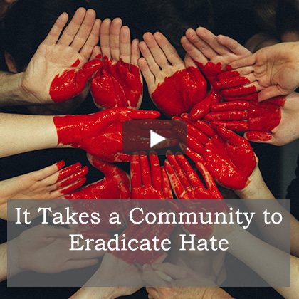 It Takes a Community to Eradicate Hate 