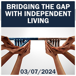 Bridging the Gap with Independent Living